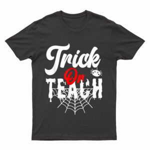 Trick or Teach Funny Teacher Halloween Web 3 Spider T-Shirt