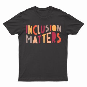 Vintage Inclusion Matters Positive Diversity Kindness Matter T-Shirt