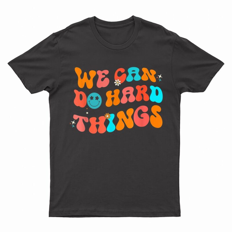 We Can Do Hard Things Groovy Retro Back To School Teacher T-Shirt
