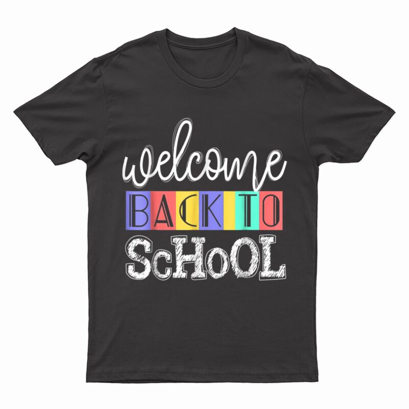 Welcome Back To School  First Day of School Teachers T-Shirt