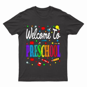 Welcome To Preschool Back To School Teacher Student T-Shirt
