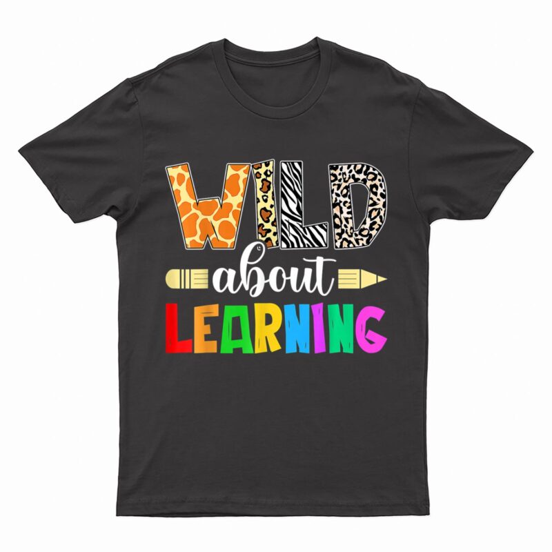 Wild About Learning Teacher Student Back To School T-Shirt