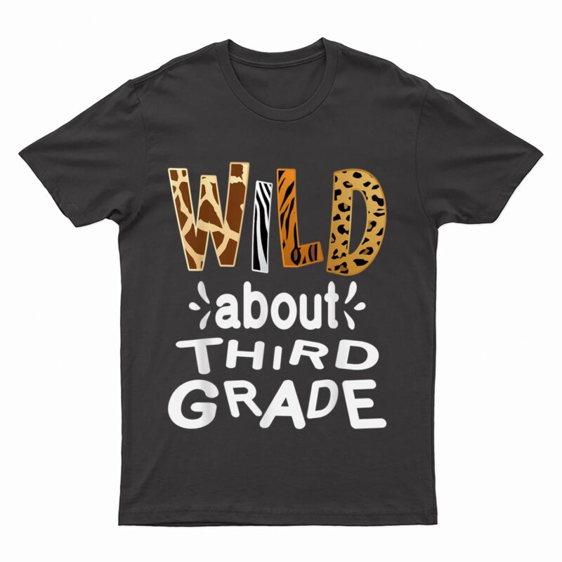 Wild about Third Grade, Teacher Student First Day Of School T-Shirt