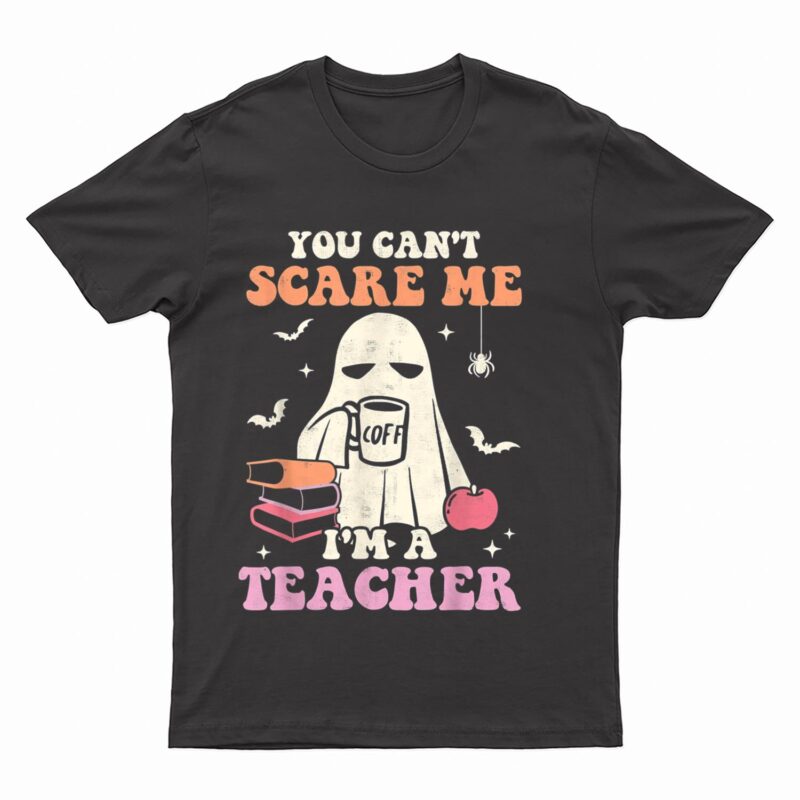 You Can't Scare Me Im A Teacher Halloween Groovy Retro Ghost T-Shirt