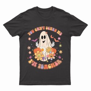 You Can't Scare Me I'm Teacher Floral Boo Spooky Halloween T-Shirt