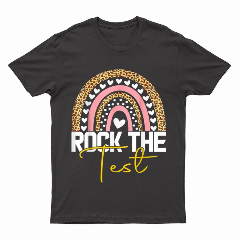 rock the test test day teacher testing day rainbow teacher T-Shirt